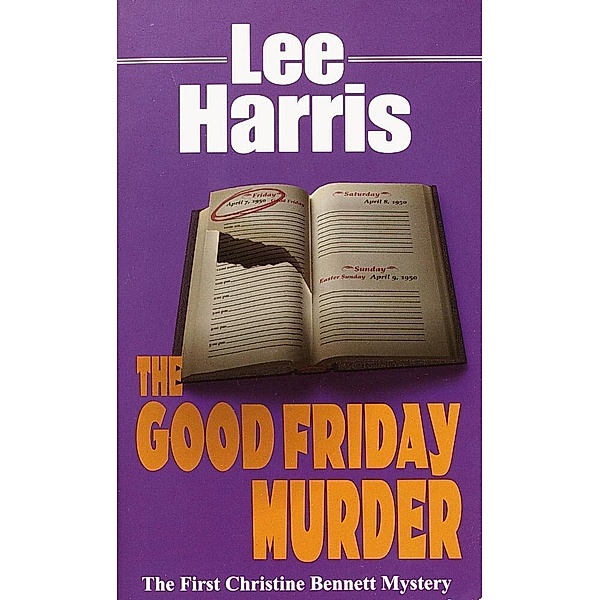 The Good Friday Murder / The Christine Bennett Mysteries Bd.1, Lee Harris