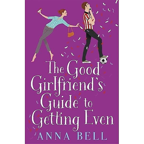 The Good Girlfriend's Guide to Getting Even, Anna Bell