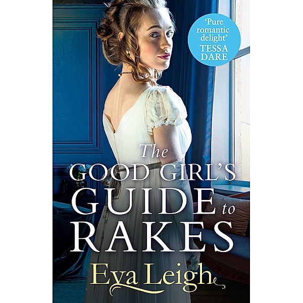 The Good Girl's Guide To Rakes / Last Chance Scoundrels Bd.1, Eva Leigh