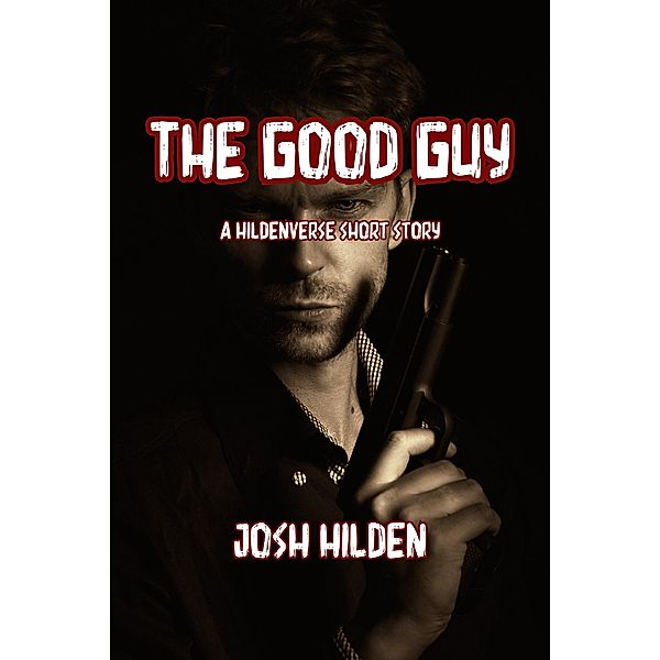 The Good Guy (The Hildenverse) / The Hildenverse, Josh Hilden