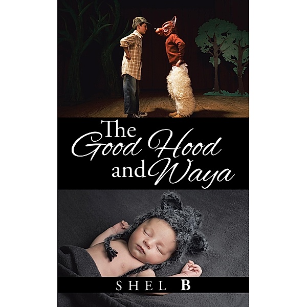 The Good Hood and Waya, Shel B
