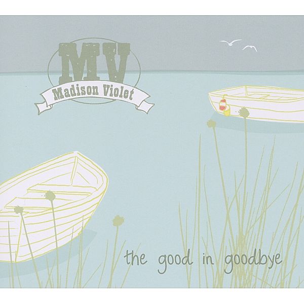 The Good In Goodbye, Madison Violet