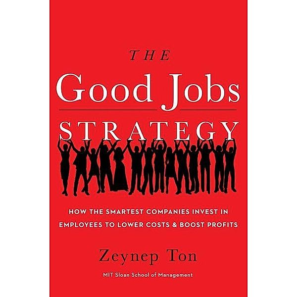 The Good Jobs Strategy, Zeynep Ton