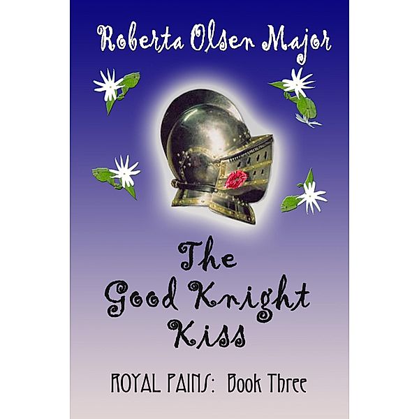 The Good Knight Kiss (Royal Pains, #3) / Royal Pains, Roberta Olsen Major