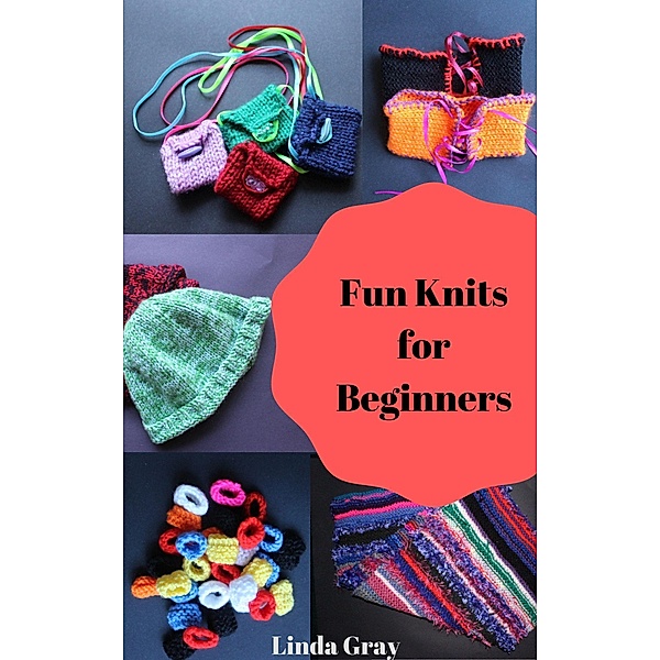 The Good Life: Fun Knits for Beginners (The Good Life), Linda Gray