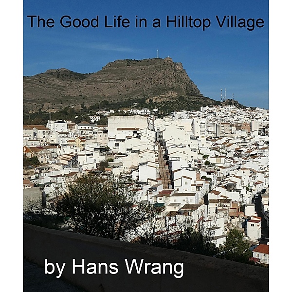 The Good Life in a Hilltop Village, Hans Wrang