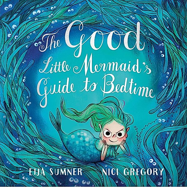 The Good Little Mermaid's Guide to Bedtime, Eija Sumner