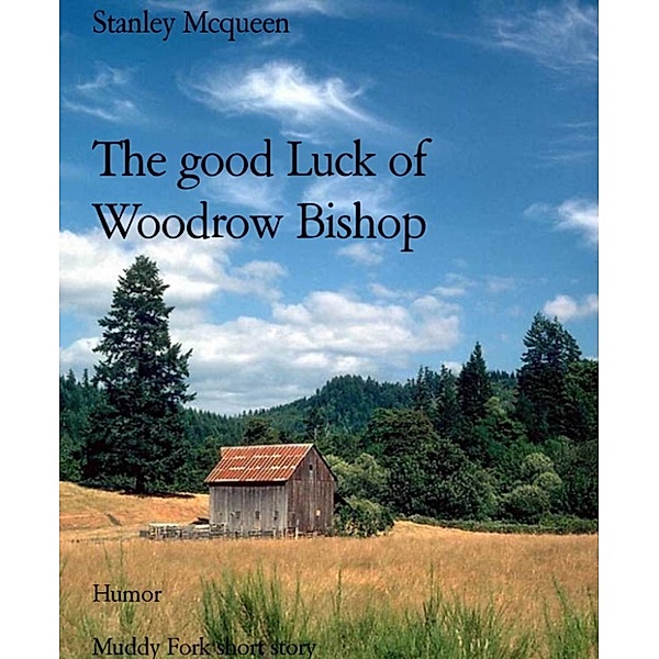 The good Luck of Woodrow Bishop, Stanley Mcqueen