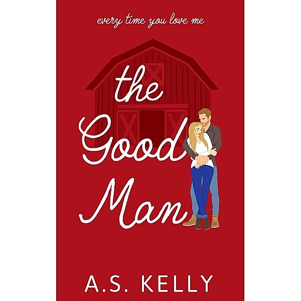 The Good Man (From Connemara With Love, #3) / From Connemara With Love, A. S. Kelly