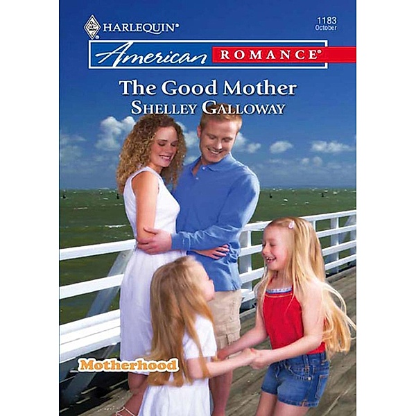 The Good Mother (Mills & Boon Love Inspired) (Motherhood, Book 3), Shelley Galloway