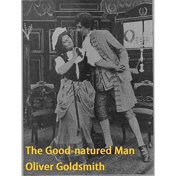 The Good-natured Man / Spartacus Books, Oliver Goldsmith
