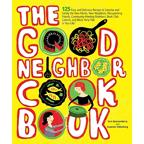 The Good Neighbor Cookbook, Suzanne Schlosberg, Sara Quessenberry