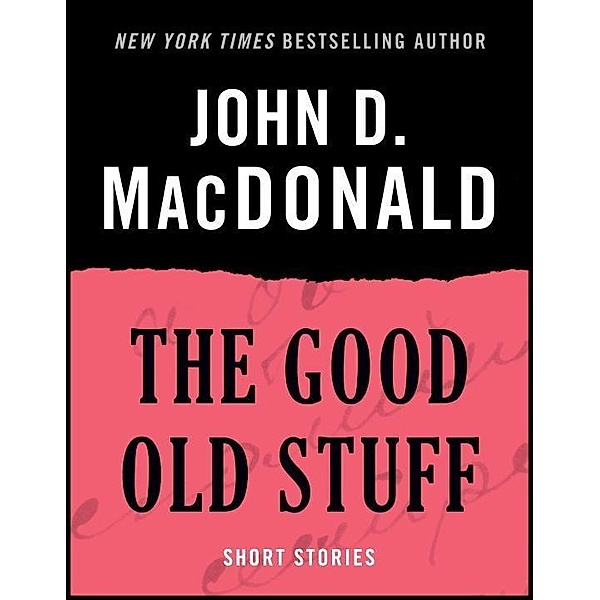 The Good Old Stuff, John D. MacDonald