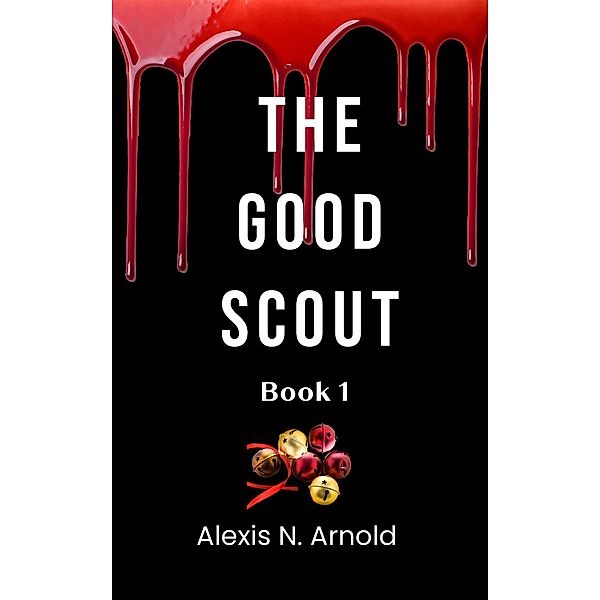 The Good Scout / The Good Scout Bd.1, Alexis N. Arnold