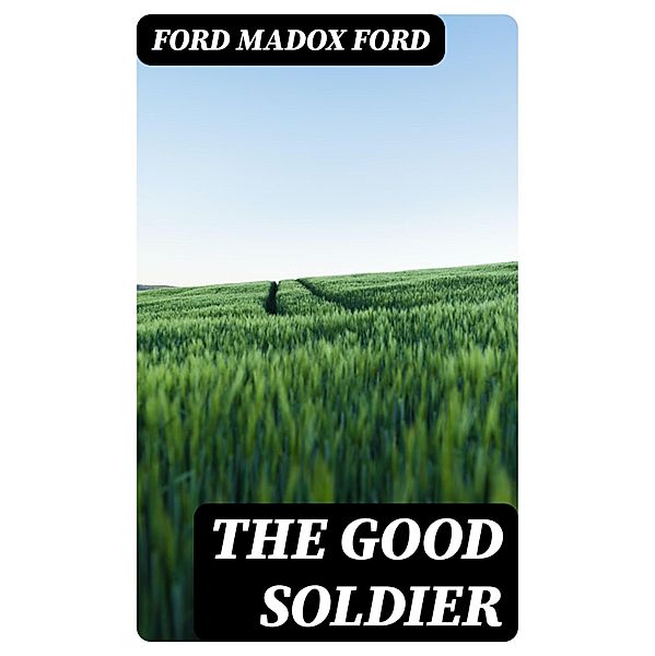 The Good Soldier, Ford Madox Ford