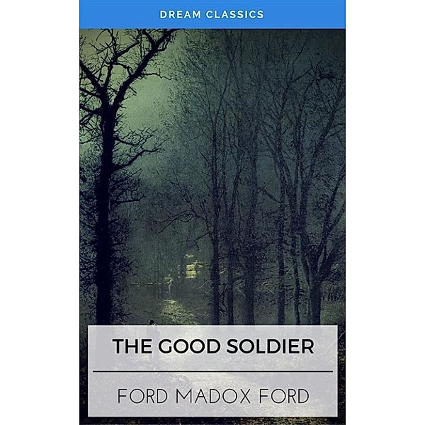 The Good Soldier (Dream Classics), Ford Madox Ford, Dream Classics