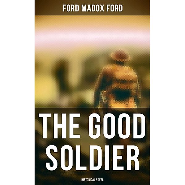 The Good Soldier (Historical Novel), Ford Madox Ford