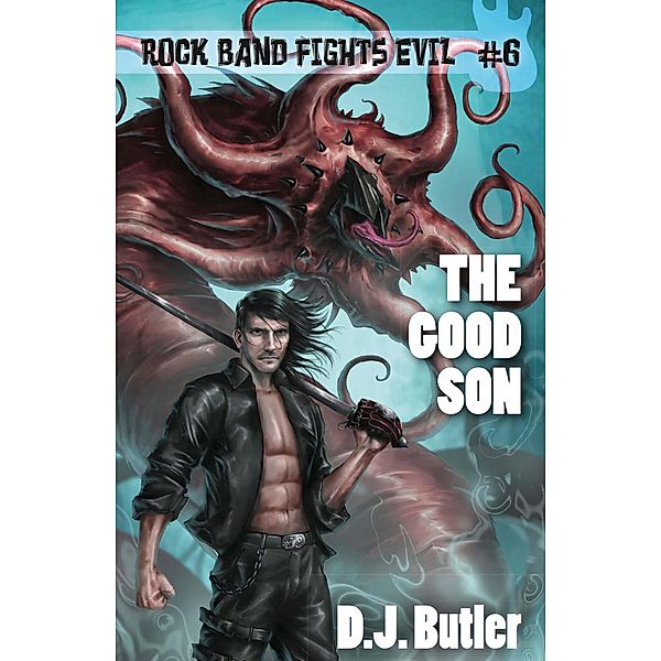 The Good Son (Rock Band Fights Evil, #6) / Rock Band Fights Evil, D. J. Butler