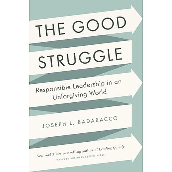 The Good Struggle, Joseph L. Badaracco Jr.