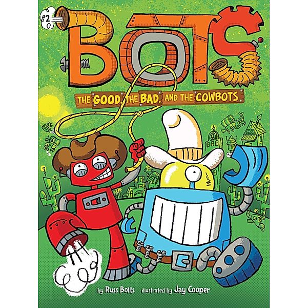 The Good, the Bad, and the Cowbots / Bots Bd.2, Russ Bolts