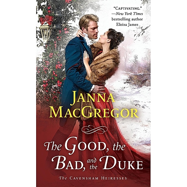 The Good, the Bad, and the Duke / The Cavensham Heiresses Bd.4, Janna MacGregor