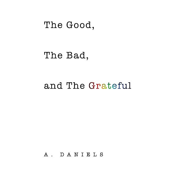 The Good, the Bad, and the Grateful, A. Daniels