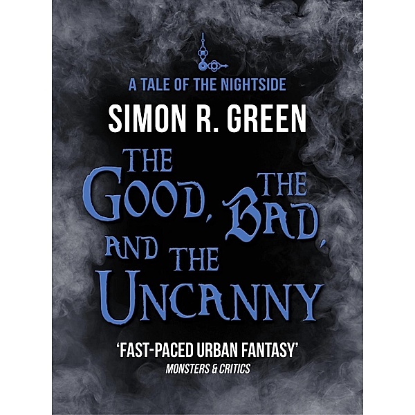 The Good, the Bad, and the Uncanny / Nightside Bd.10, Simon Green