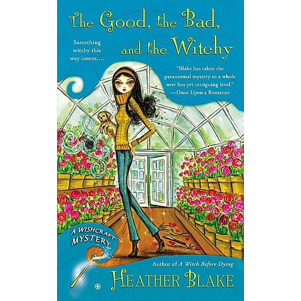 The Good, the Bad, and the Witchy / Wishcraft Mystery Bd.3, Heather Blake