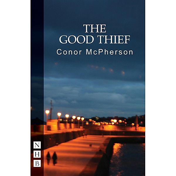 The Good Thief (NHB Modern Plays), Conor McPherson