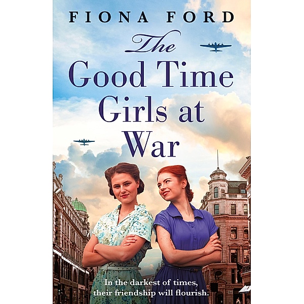 The Good Time Girls at War / The Good Time Girls Series Bd.1, Fiona Ford