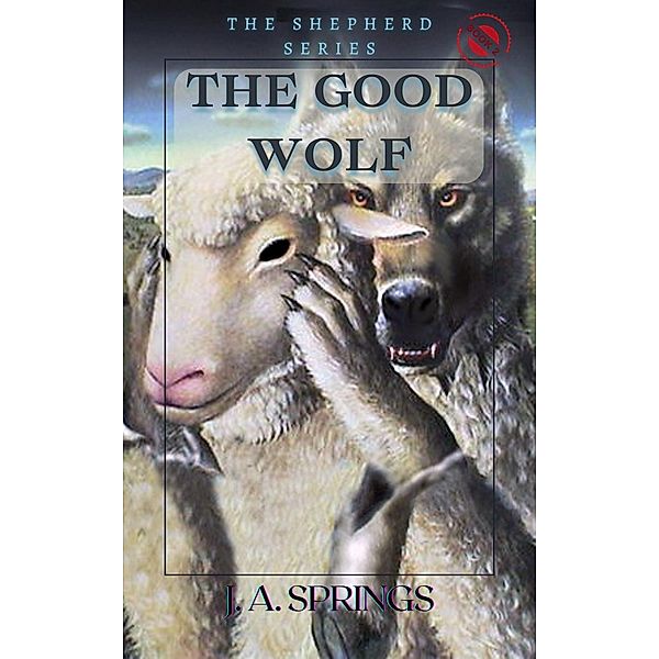 The Good Wolf (The Shepherd Series, #2) / The Shepherd Series, J. A. Springs