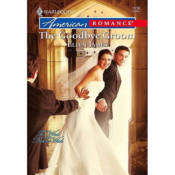 The Goodbye Groom (Mills & Boon American Romance), Ellen James