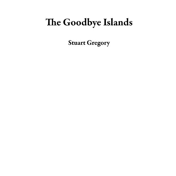 The Goodbye Islands, Stuart Gregory