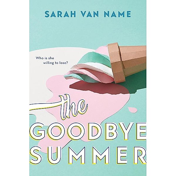 The Goodbye Summer, Sarah Van Name