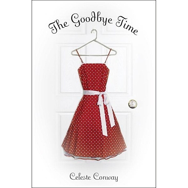 The Goodbye Time, Celeste Conway