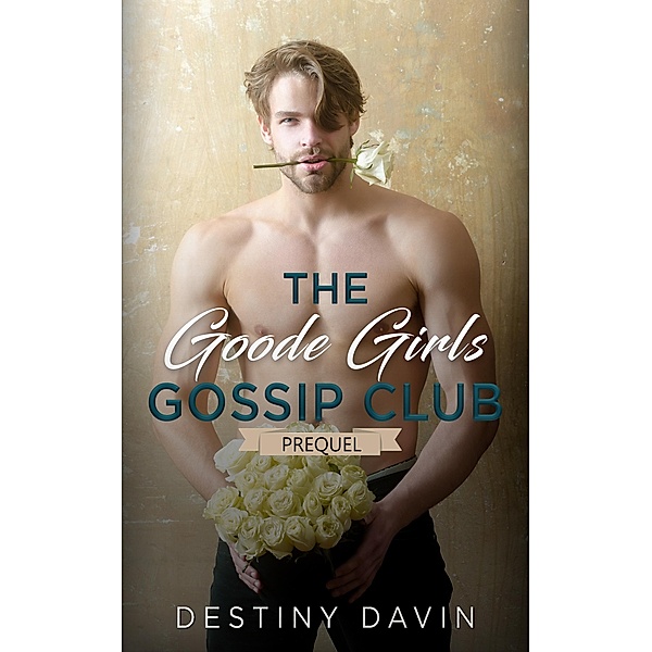 The Goode Girls Gossip Club Prequel, Destiny Davin