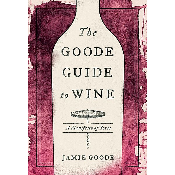 The Goode Guide to Wine, Jamie Goode