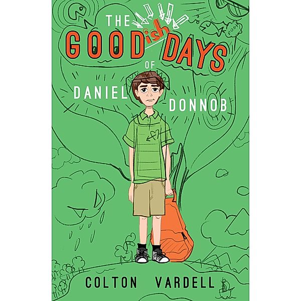 The Goodish Days of Daniel Donnob, Colton Vardell