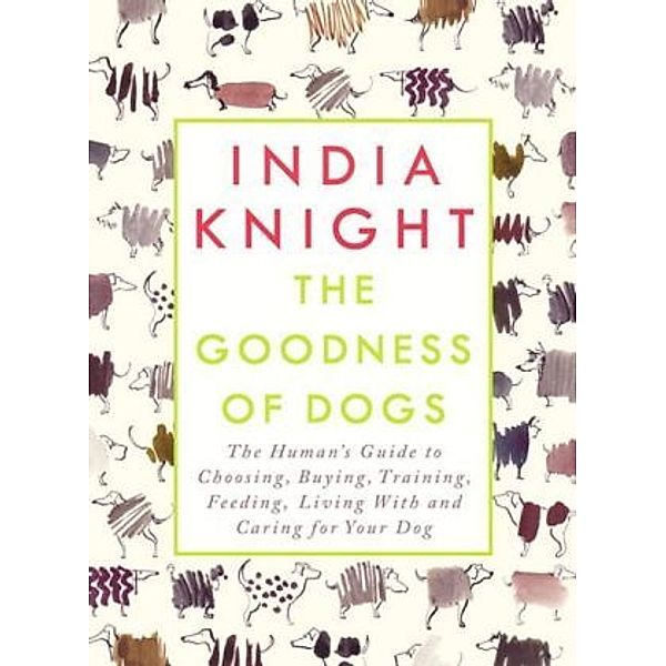 The Goodness of Dogs, India Knight