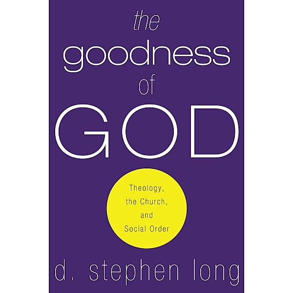 The Goodness of God, D. Stephen Long