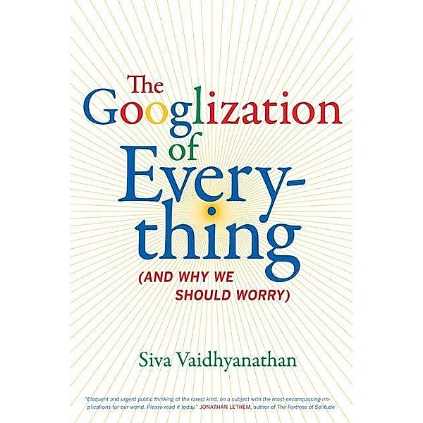 The Googlization of Everything, Siva Vaidhyanathan