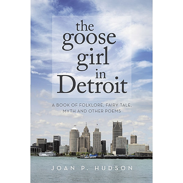The Goose Girl in Detroit, Joan P. Hudson