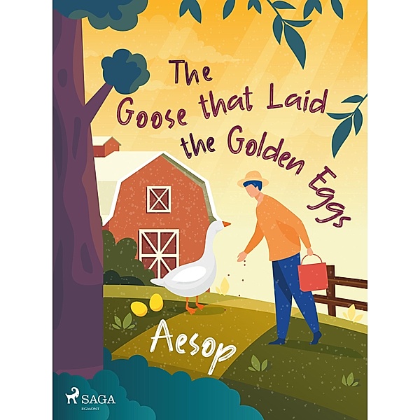 The Goose that Laid the Golden Eggs / Aesop's Fables, Æsop
