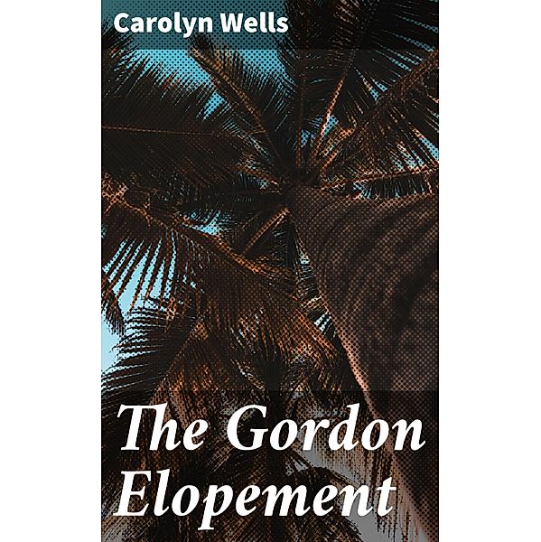 The Gordon Elopement, Carolyn Wells