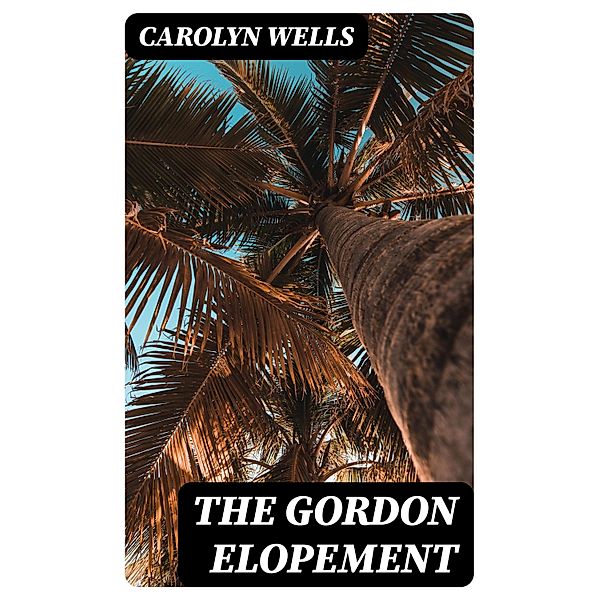 The Gordon Elopement, Carolyn Wells