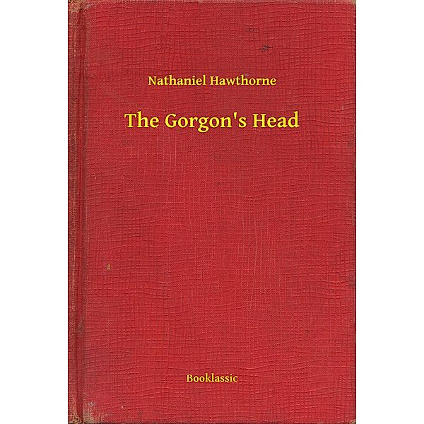 The Gorgon's Head, Nathaniel Hawthorne
