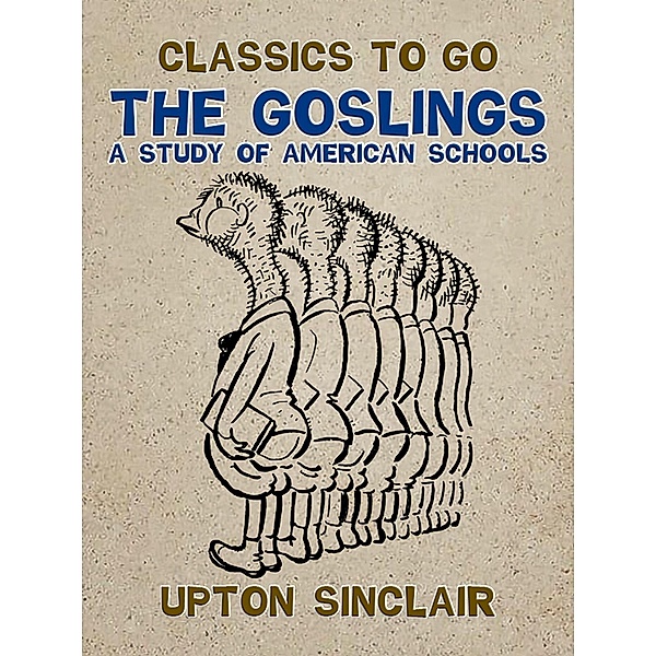 The Goslings A Study of American Schools, Upton Sinclair