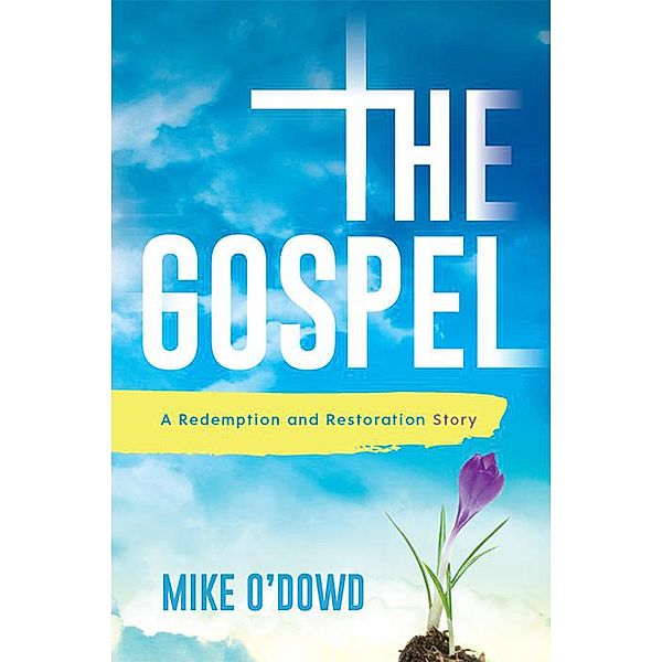 The Gospel: A Redemption and Restoration Story, Michael O'Dowd