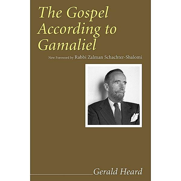 The Gospel According to Gamaliel / Gerald Heard Reprint Series, Gerald Heard