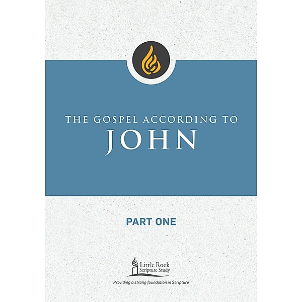 The Gospel According to John, Part One / Little Rock Scripture Study, Scott M. Lewis